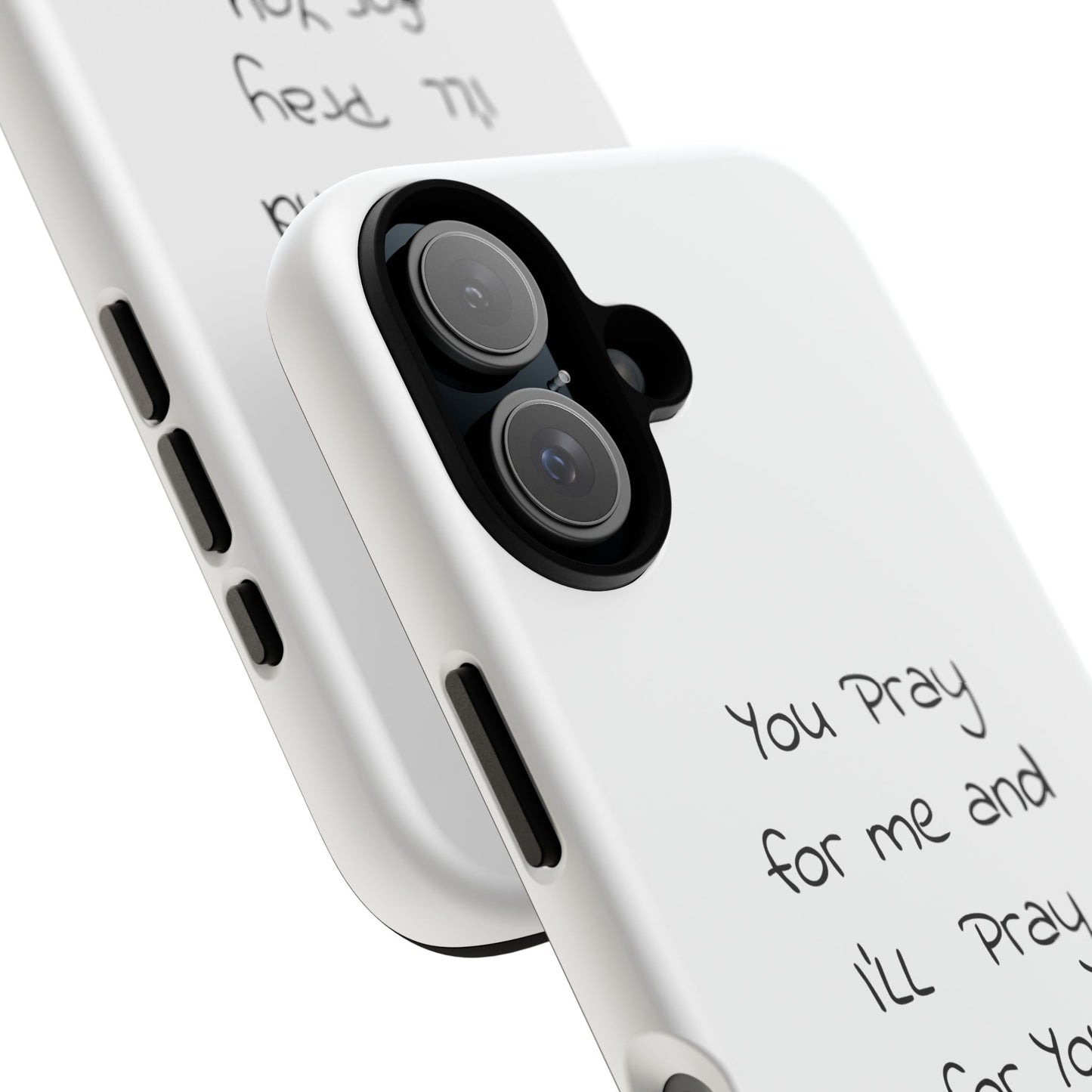 Phone Case – “You Pray for Me and I’ll Pray for You” Inspirational Protective Case