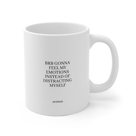 Minimalist ‘BRB GONNA FEEL MY EMOTIONS...’ Inspirational Quote Coffee Mug
