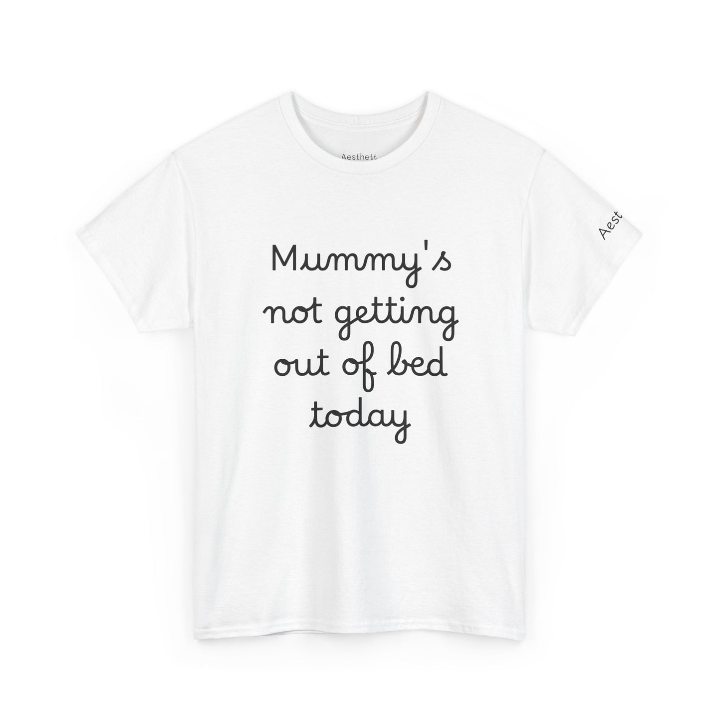 Mummy's Not Getting Out Of Bed Today T-Shirt