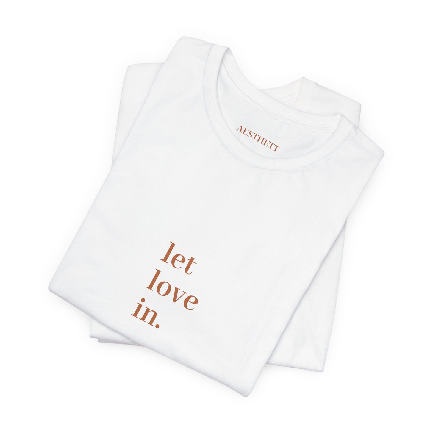 Let Love In -Tee — Minimalist Inspirational Graphic T-Shirt