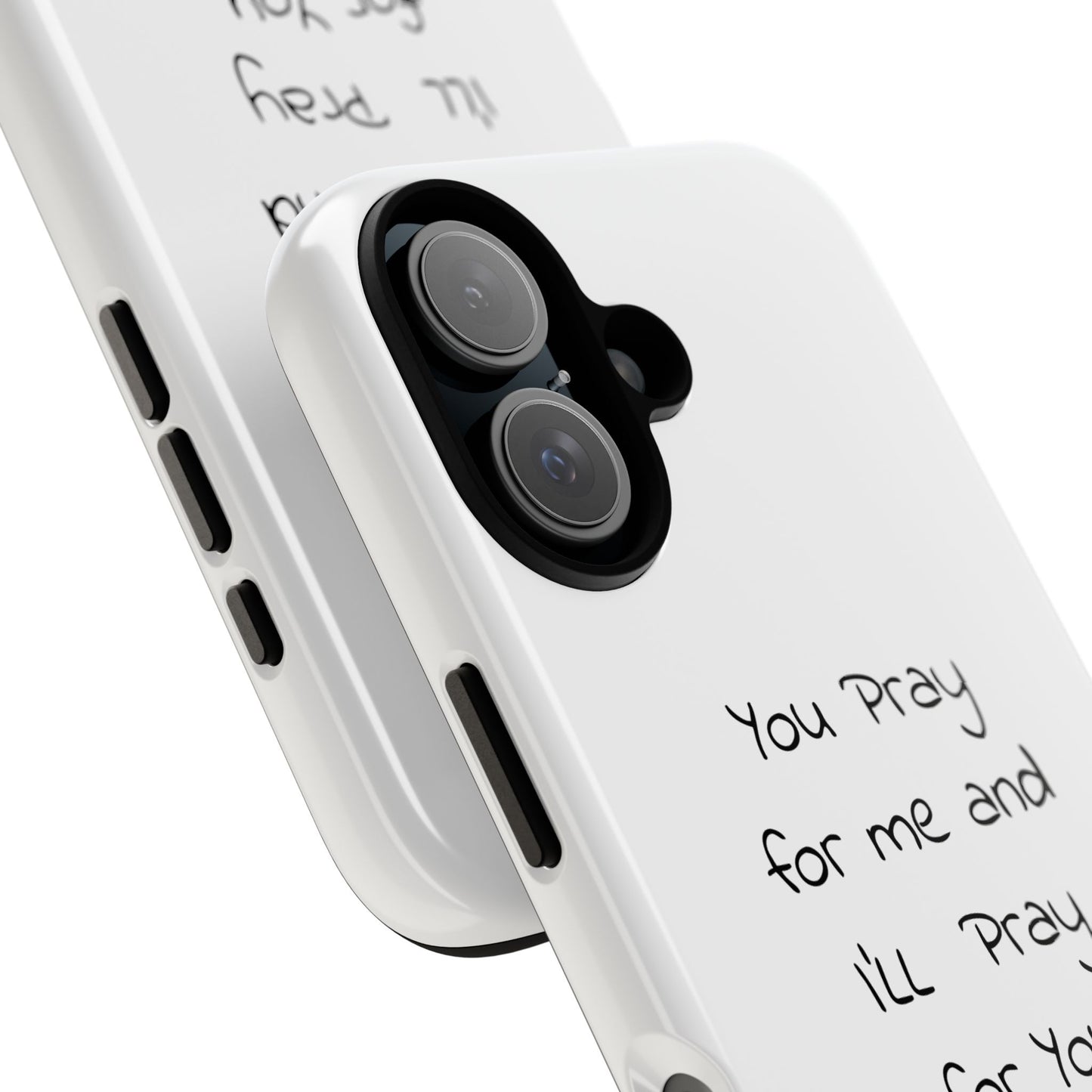 Phone Case – “You Pray for Me and I’ll Pray for You” Inspirational Protective Case