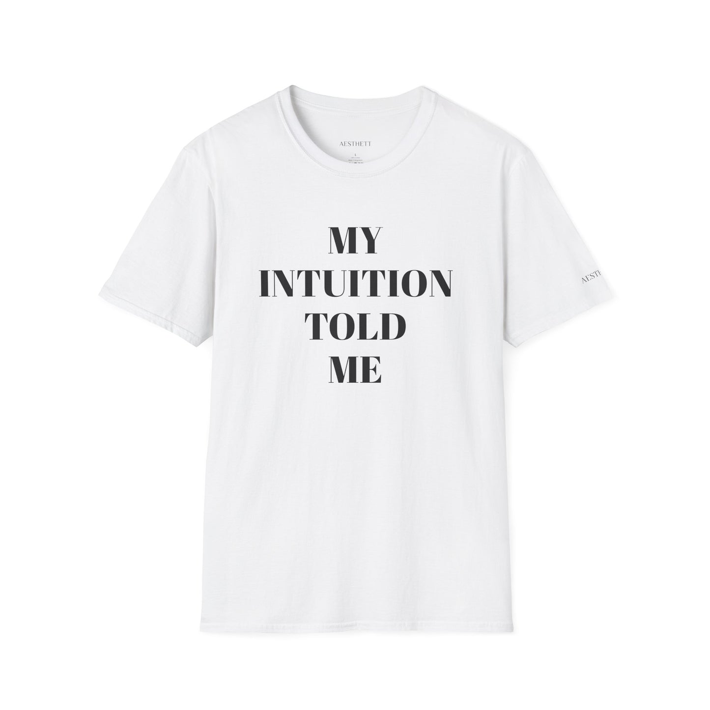 My Intuition Told Me T-Shirt — Minimalist Inspirational Tee
