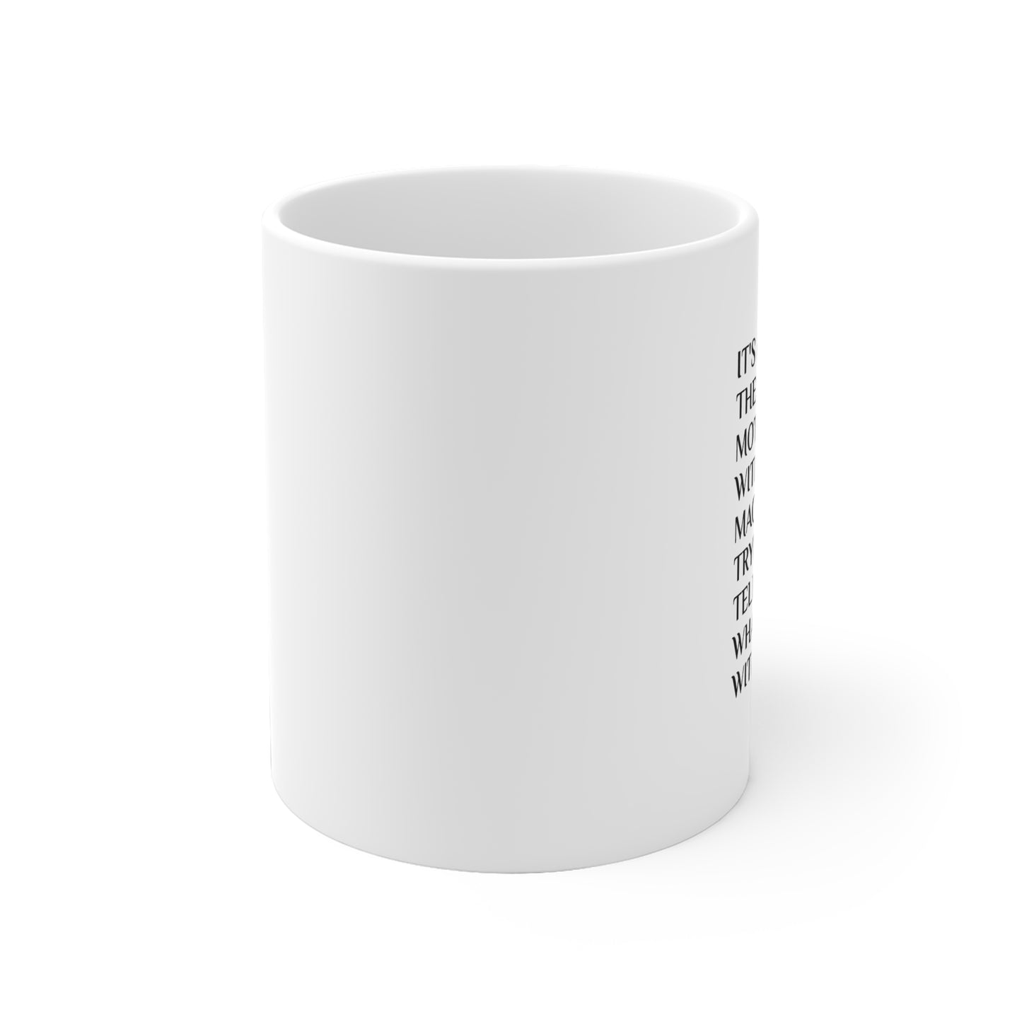 Ceramic Mug — "It's Always the Motherfuckers With No Magic" Quote Coffee Mug