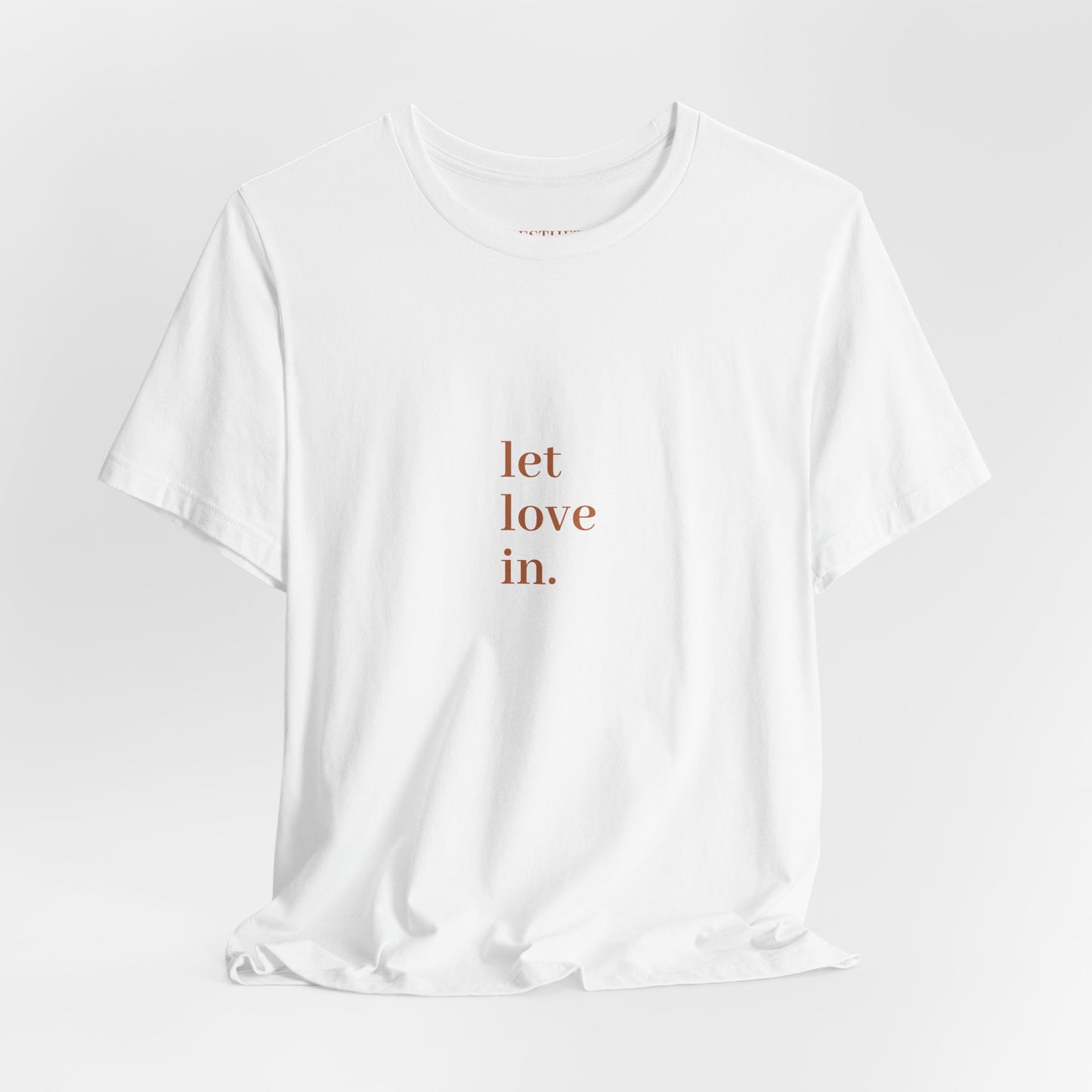 Let Love In -Tee — Minimalist Inspirational Graphic T-Shirt