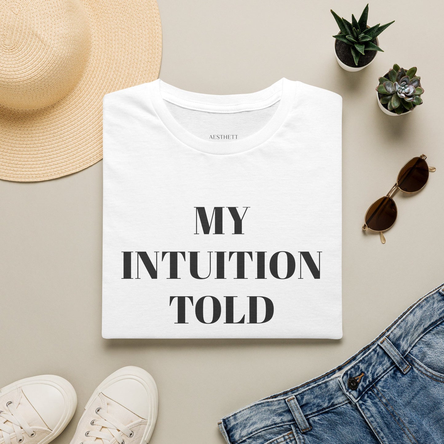 My Intuition Told Me T-Shirt — Minimalist Inspirational Tee