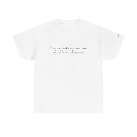 Minimalist White T‑Shirt — "They Say Bad Things About Me But That’s Okay life is short" Text Tee