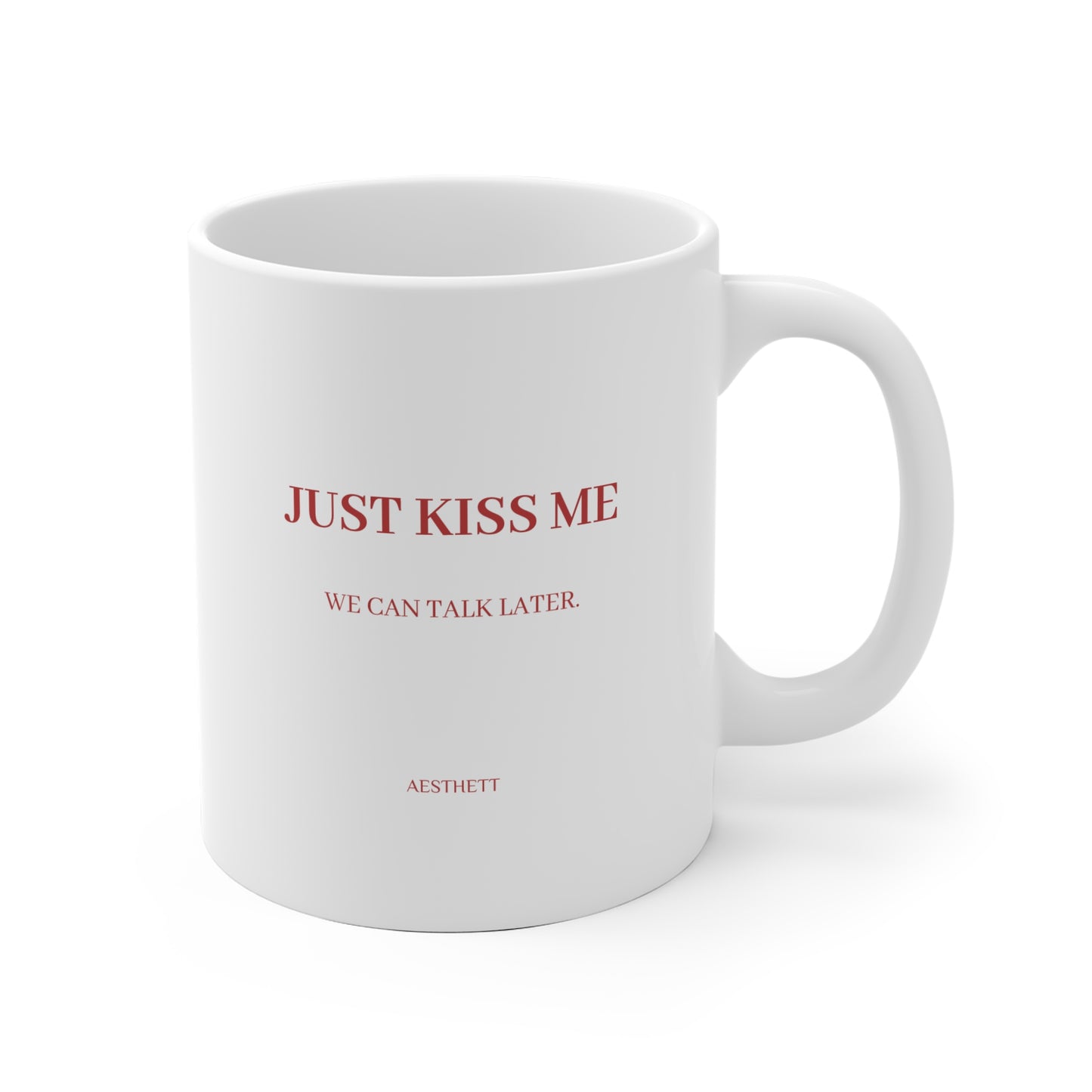 Minimalist 'JUST KISS ME , WE CAN TALK LATER inspirational Quote Coffee Mug