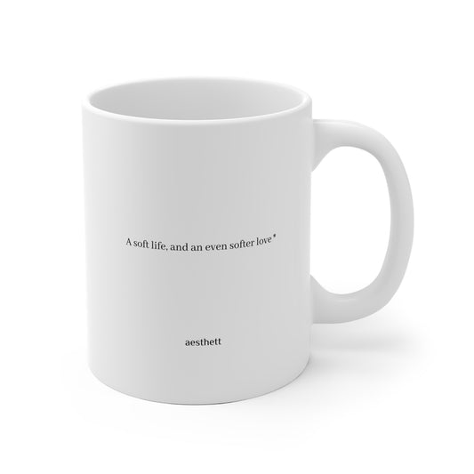 Minimalist 'a soft life and an even softer love, inspirational Quote Coffee Mug